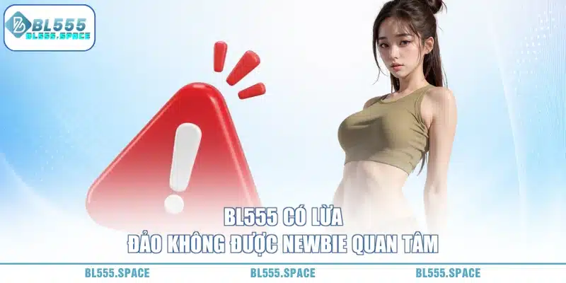Tìm Hiểu BL555 Có Lừa Đảo Không ? 1 BL555 có lừa đảo không