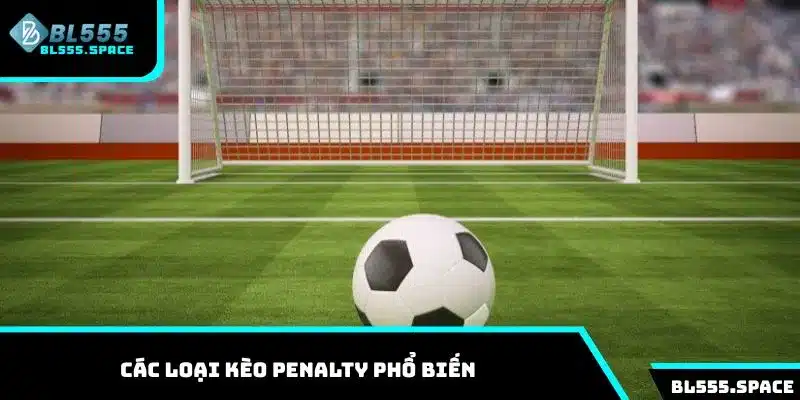 Tổng hợp các loại kèo Penalty phổ biến cho người mới
