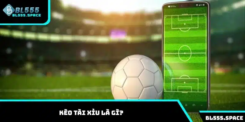 Giải mã kèo Tài Xỉu với cách đọc và mẹo cược tại BL555 1 Tìm hiểu về loại Kèo Tài Xỉu là gì trong bóng đá