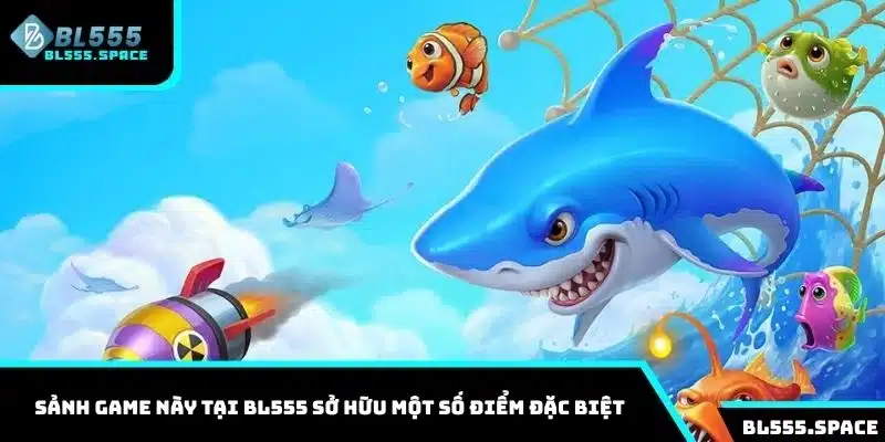 Bắn Cá BL555 2 Sảnh game này tại BL555 sở hữu một số điểm đặc biệt
