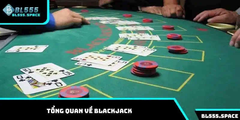 Cách chơi bài Blackjack đơn giản và hiệu quả tại BL555 1 Tìm hiểu thông tin tổng quan về game casino Blackjack
