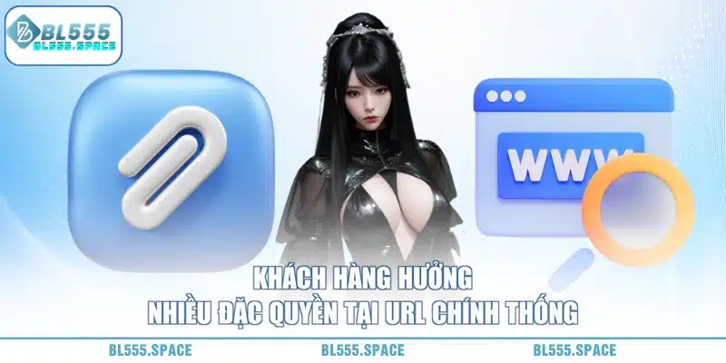 Link Vào BL555 Nhanh, An Toàn 3 vào đường link bl555 chuẩn để hưởng ưu đãi