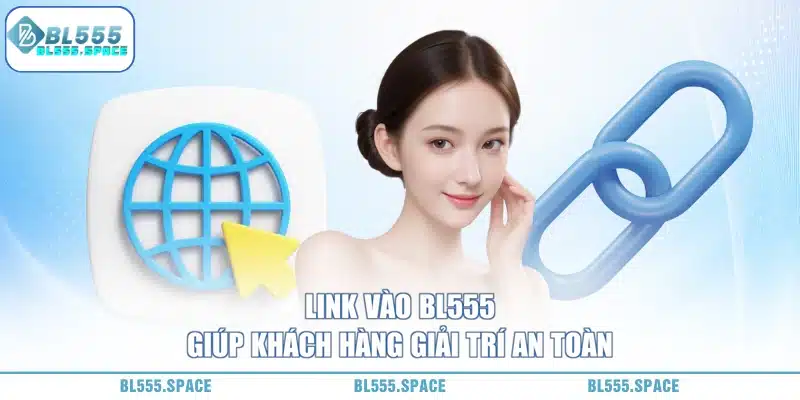 Link Vào BL555 Nhanh, An Toàn 1 link vào BL555 an toàn